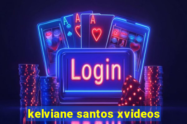 kelviane santos xvideos